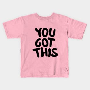 You Got This in black pink Kids T-Shirt